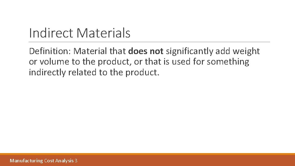 Indirect Materials Definition: Material that does not significantly add weight or volume to the