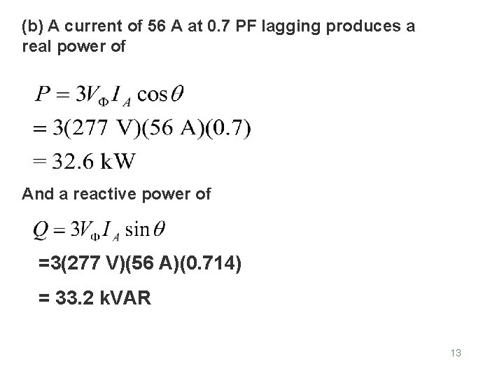 (b) A current of 56 A at 0. 7 PF lagging produces a real