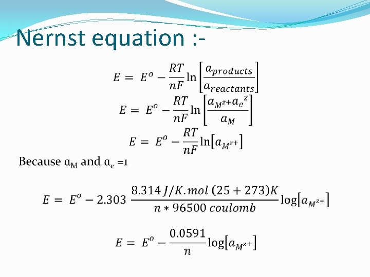 Nernst equation : - 