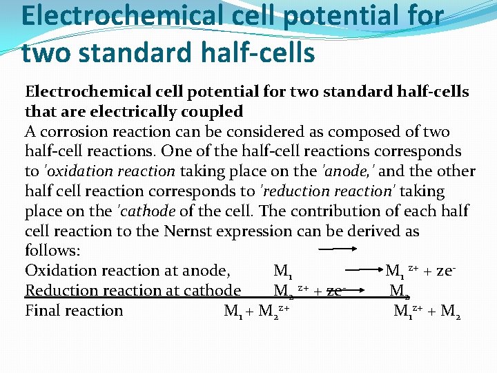 Electrochemical cell potential for two standard half-cells that are electrically coupled A corrosion reaction