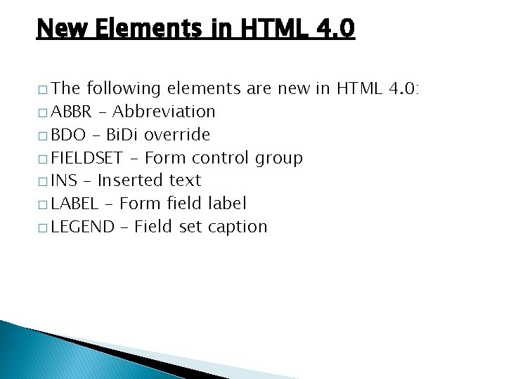 New Elements in HTML 4. 0 � The following elements are new in HTML