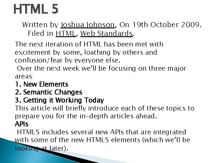 HTML 5 Written by Joshua Johnson, On 19 th October 2009. Filed in HTML,