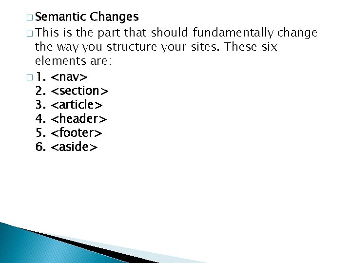 � Semantic Changes � This is the part that should fundamentally change the way