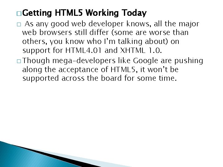 � Getting HTML 5 Working Today As any good web developer knows, all the