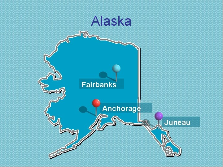 Alaska Fairbanks Anchorage Juneau 