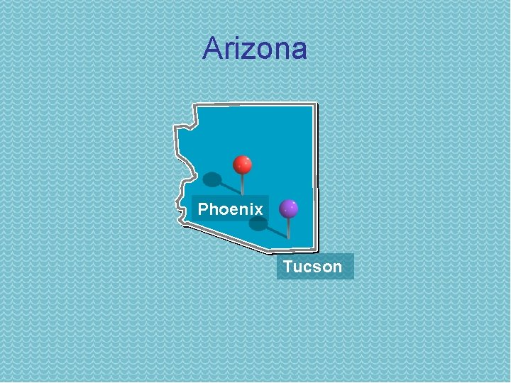 Arizona Phoenix Tucson 