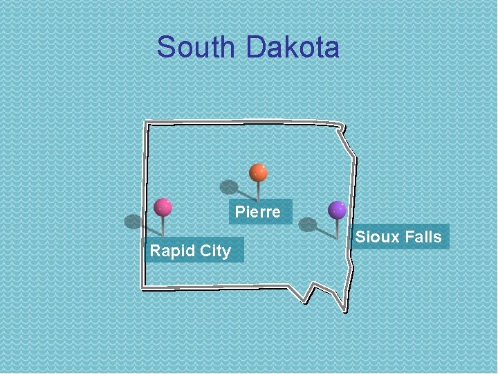 South Dakota Pierre Rapid City Sioux Falls 