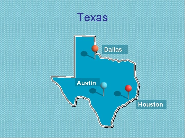 Texas Dallas Austin Houston 