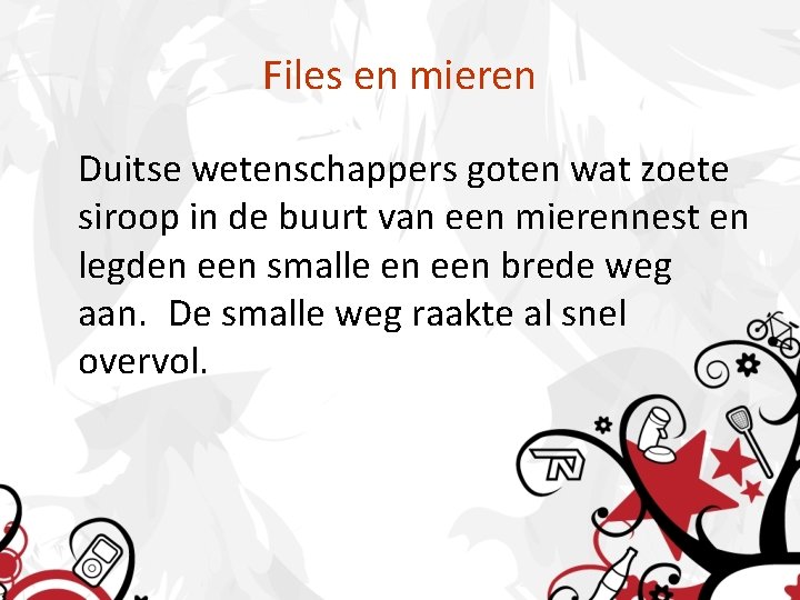 Files en mieren Duitse wetenschappers goten wat zoete siroop in de buurt van een