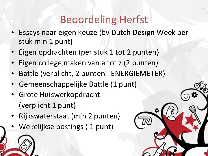 Beoordeling Herfst • Essays naar eigen keuze (bv Dutch Design Week per stuk min