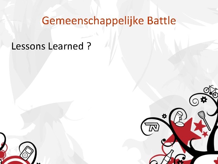 Gemeenschappelijke Battle Lessons Learned ? 