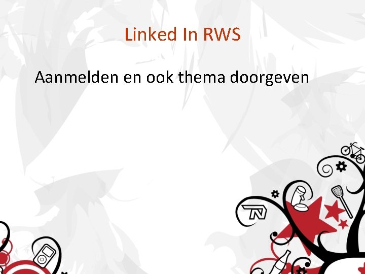 Linked In RWS Aanmelden en ook thema doorgeven 