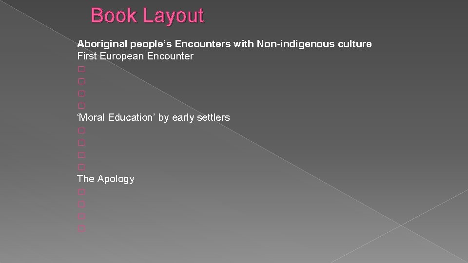 Book Layout Aboriginal people’s Encounters with Non-indigenous culture First European Encounter � � ‘Moral