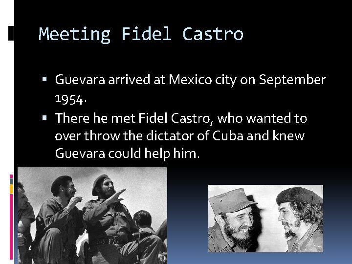 Meeting Fidel Castro Guevara arrived at Mexico city on September 1954. There he met
