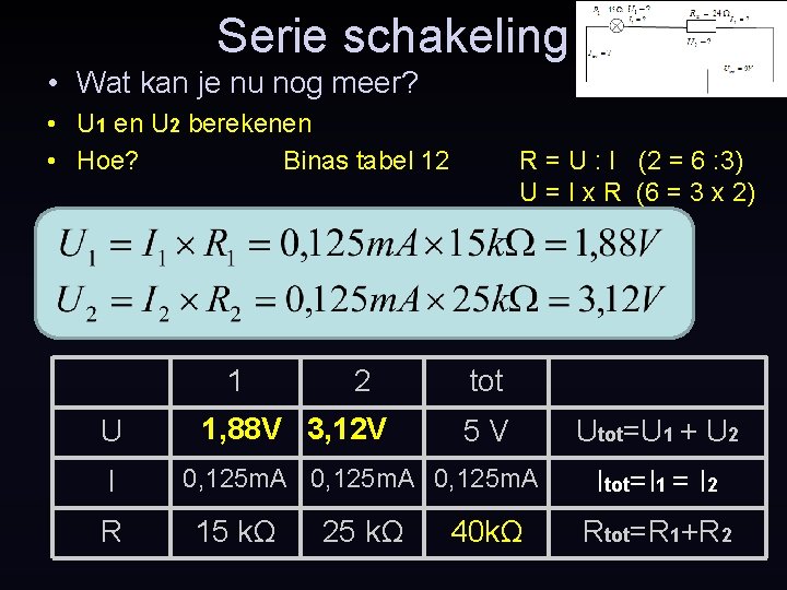 Serie schakeling • Wat kan je nu nog meer? • U 1 en U