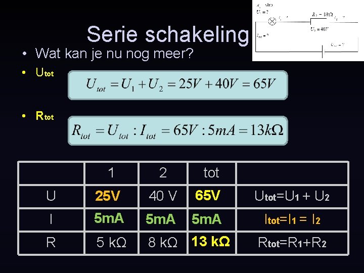 Serie schakeling • Wat kan je nu nog meer? • Utot • Rtot 1