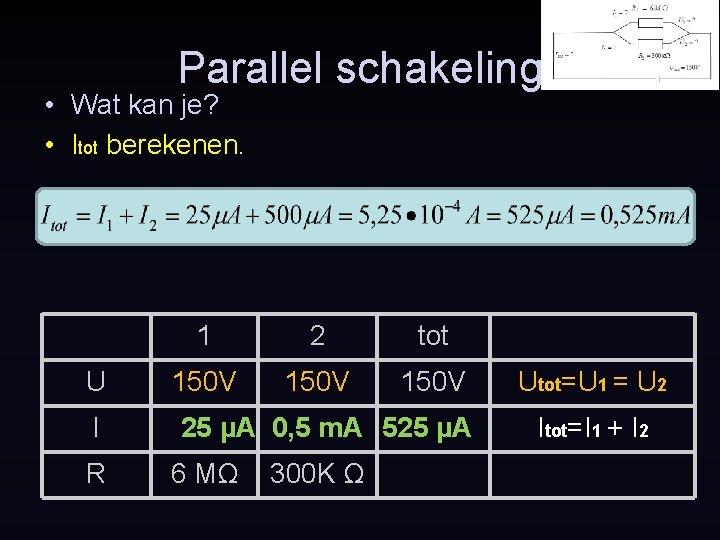 Parallel schakeling • Wat kan je? • Itot berekenen. U I R 1 2