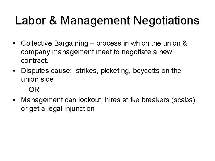 Labor & Management Negotiations • Collective Bargaining – process in which the union &
