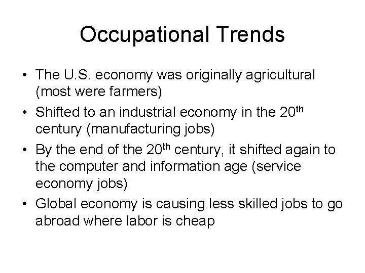 Occupational Trends • The U. S. economy was originally agricultural (most were farmers) •