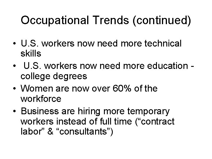 Occupational Trends (continued) • U. S. workers now need more technical skills • U.