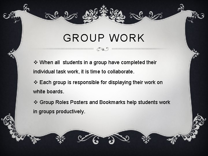 GROUP WORK v When all students in a group have completed their individual task