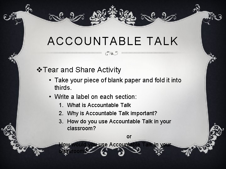 ACCOUNTABLE TALK v. Tear and Share Activity • Take your piece of blank paper