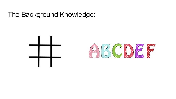 The Background Knowledge: 