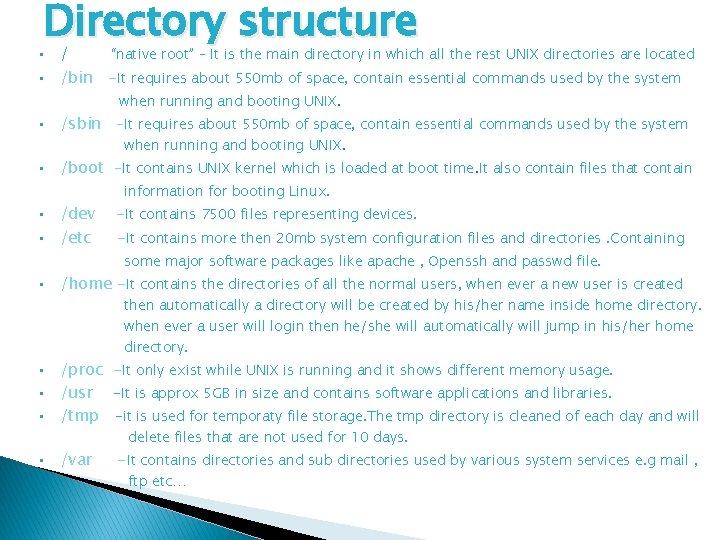 Directory structure • • / “native root” – It is the main directory in