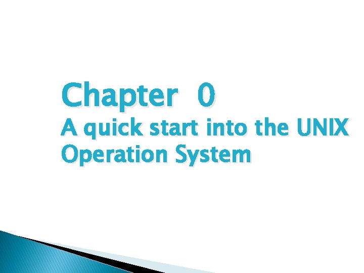 Chapter 0 A quick start into the UNIX Operation System 