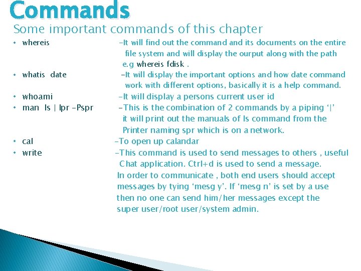 Commands Some important commands of this chapter • whereis • whatis date • whoami