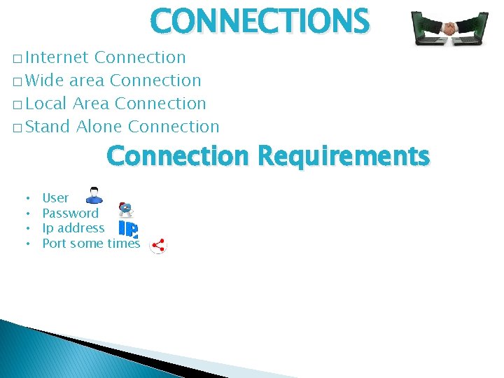 CONNECTIONS � Internet Connection � Wide area Connection � Local Area Connection � Stand