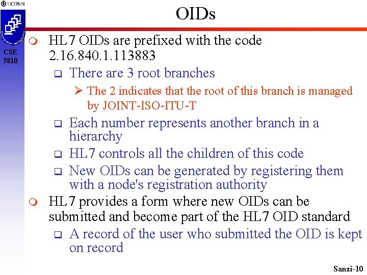 OIDs CSE 5810 HL 7 OIDs are prefixed with the code 2. 16. 840.