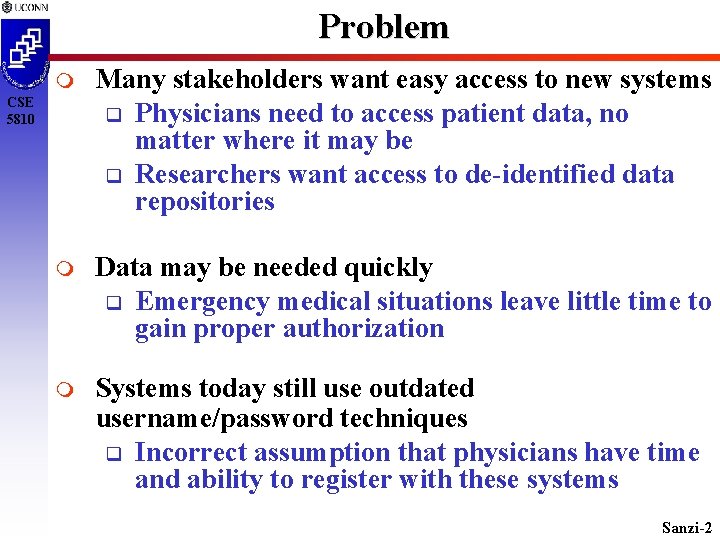 Problem Many stakeholders want easy access to new systems Physicians need to access patient