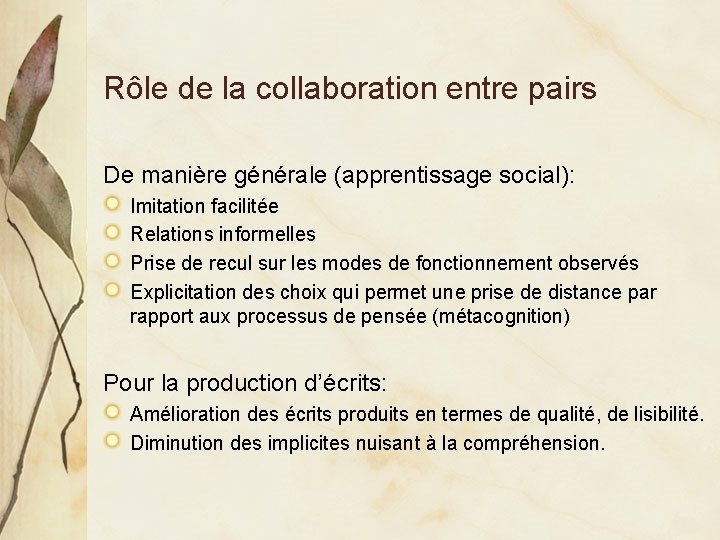 Rôle de la collaboration entre pairs De manière générale (apprentissage social): Imitation facilitée Relations