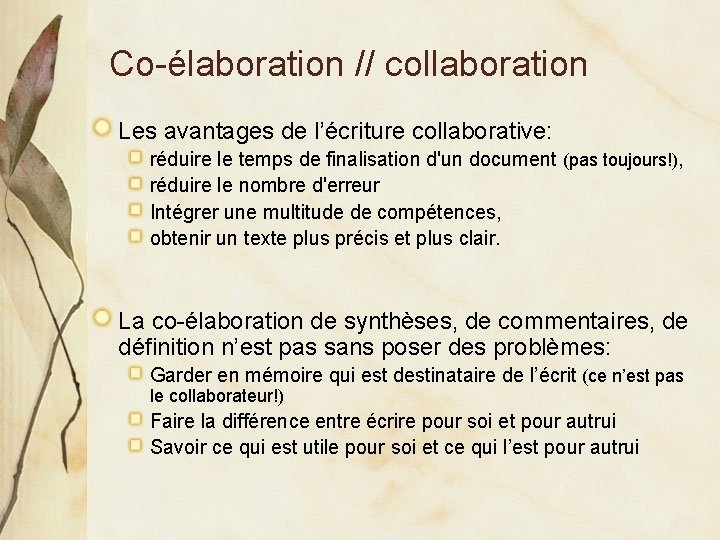 Co-élaboration // collaboration Les avantages de l’écriture collaborative: réduire le temps de finalisation d'un