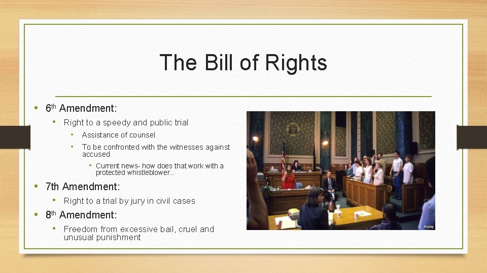 The Bill of Rights • 6 th Amendment: • Right to a speedy and