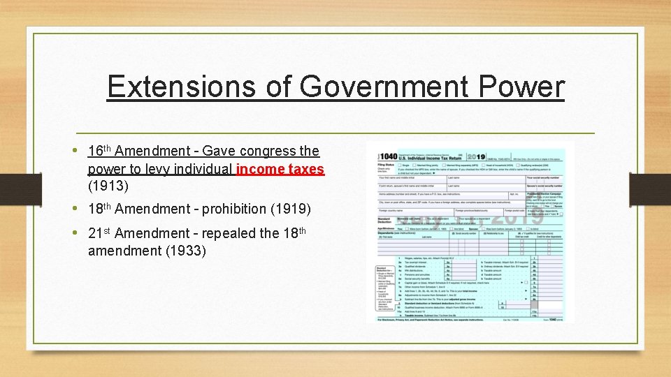 Extensions of Government Power • 16 th Amendment – Gave congress the power to