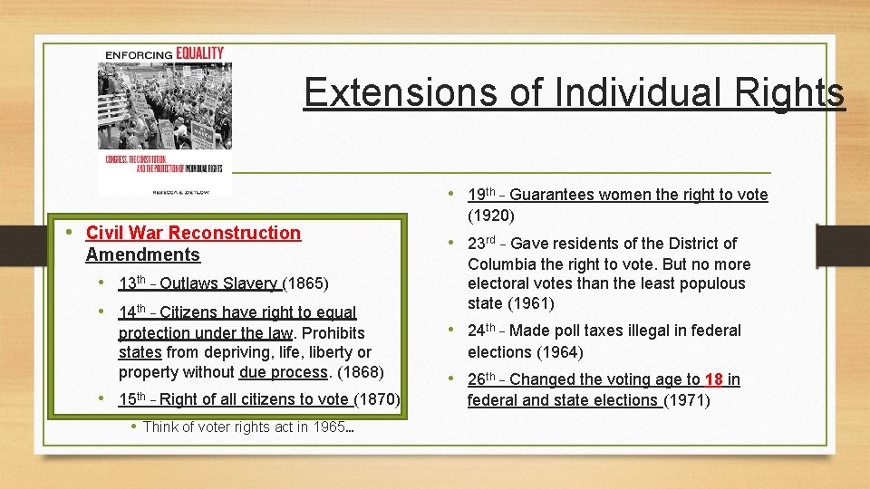Extensions of Individual Rights • 19 th – Guarantees women the right to vote