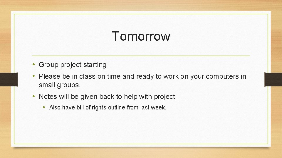 Tomorrow • Group project starting • Please be in class on time and ready