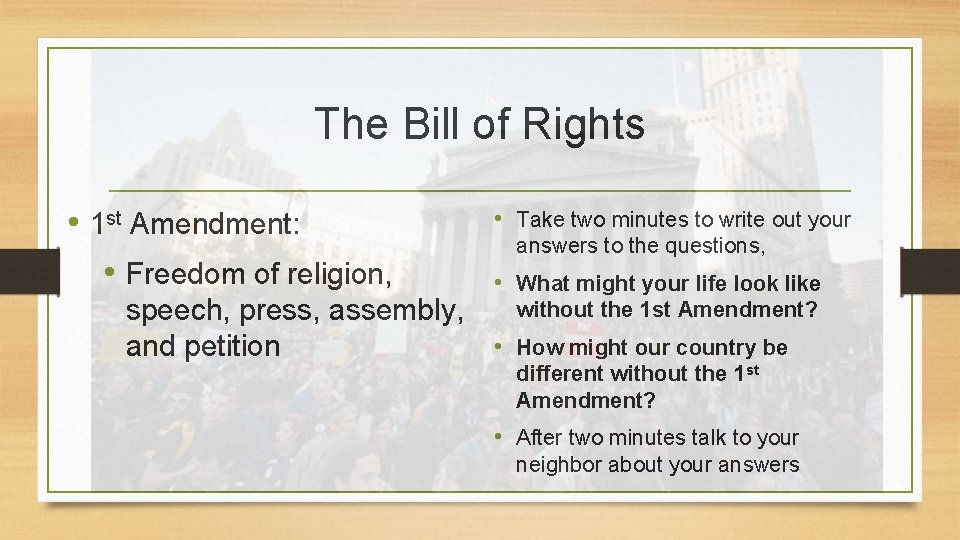 The Bill of Rights • 1 st Amendment: • Freedom of religion, • Take