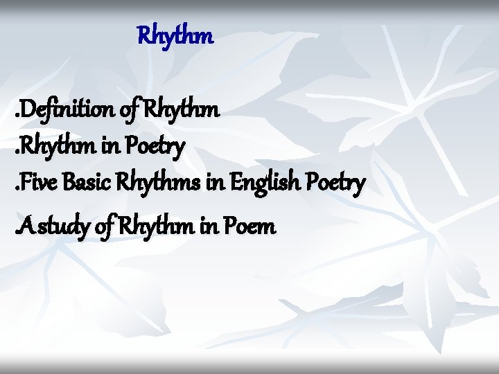Rhythm. Definition of Rhythm in Poetry. Five Basic Rhythms in English Poetry. A study