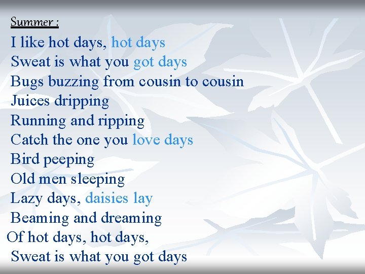 Summer : I like hot days, hot days Sweat is what you got days