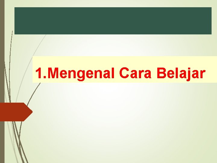 1. Mengenal Cara Belajar 