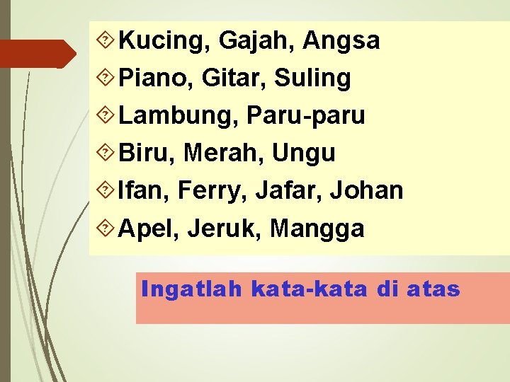  Kucing, Gajah, Angsa Piano, Gitar, Suling Lambung, Paru-paru Biru, Merah, Ungu Ifan, Ferry,