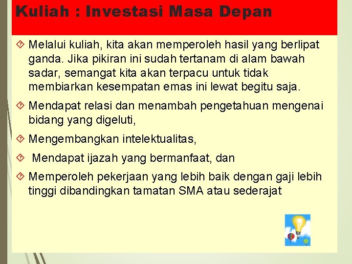 Kuliah : Investasi Masa Depan Melalui kuliah, kita akan memperoleh hasil yang berlipat ganda.