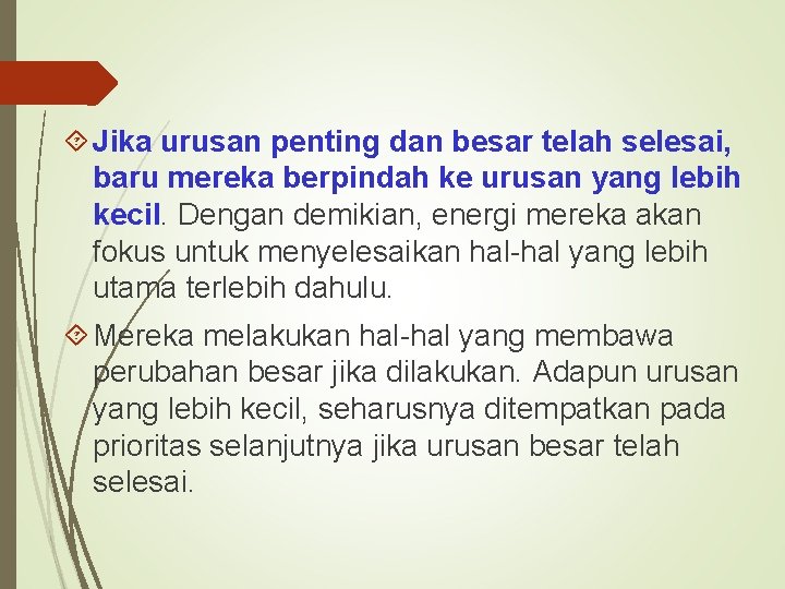  Jika urusan penting dan besar telah selesai, baru mereka berpindah ke urusan yang