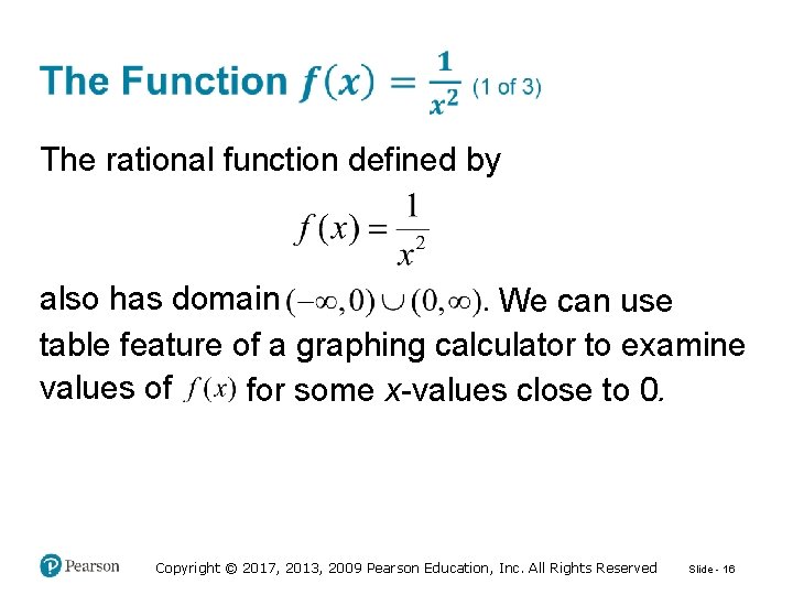 The rational function defined by also has domain We can use table feature of