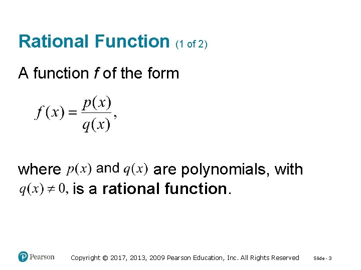 Rational Function (1 of 2) A function f of the form where are polynomials,