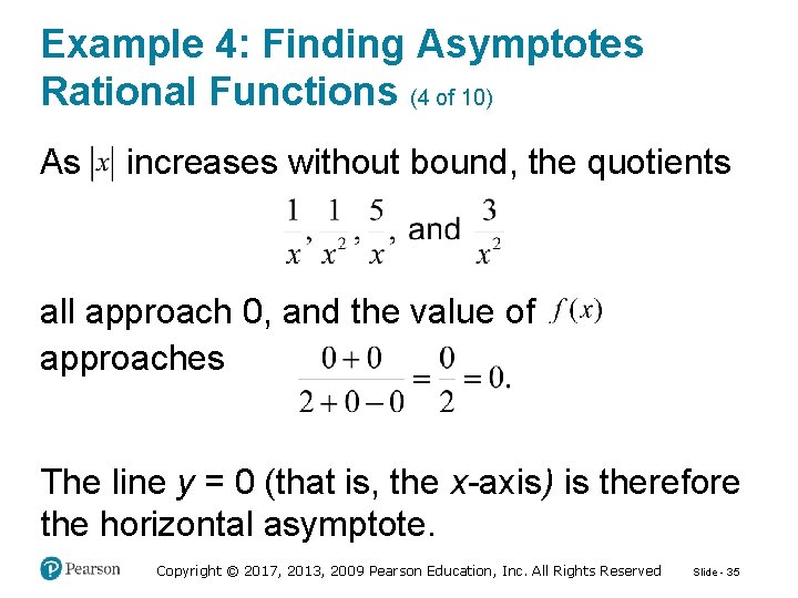 Example 4: Finding Asymptotes Rational Functions (4 of 10) As increases without bound, the