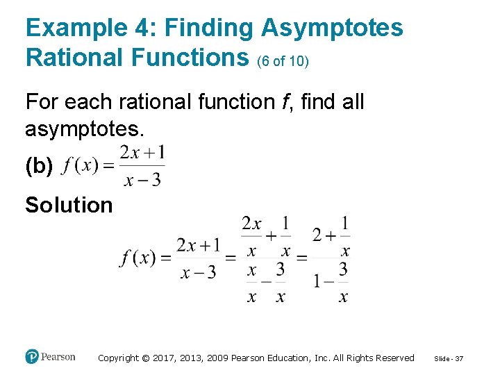 Example 4: Finding Asymptotes Rational Functions (6 of 10) For each rational function f,